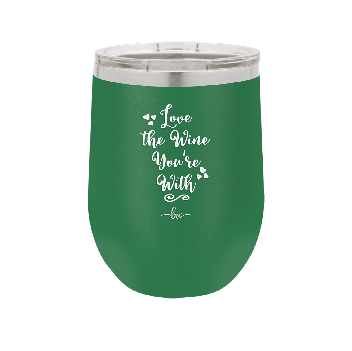 Love the Wine You're With - Laser Engraved Stainless Steel Drinkware - 1568 -
