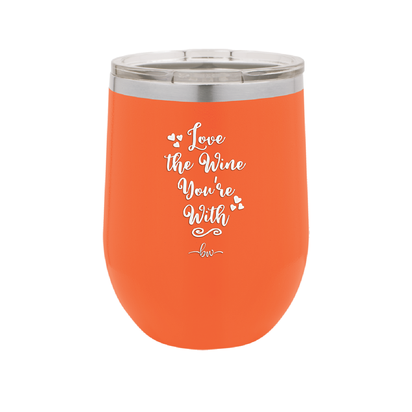 Love the Wine You're With - Laser Engraved Stainless Steel Drinkware - 1568 -
