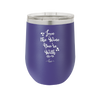 Love the Wine You're With - Laser Engraved Stainless Steel Drinkware - 1568 -