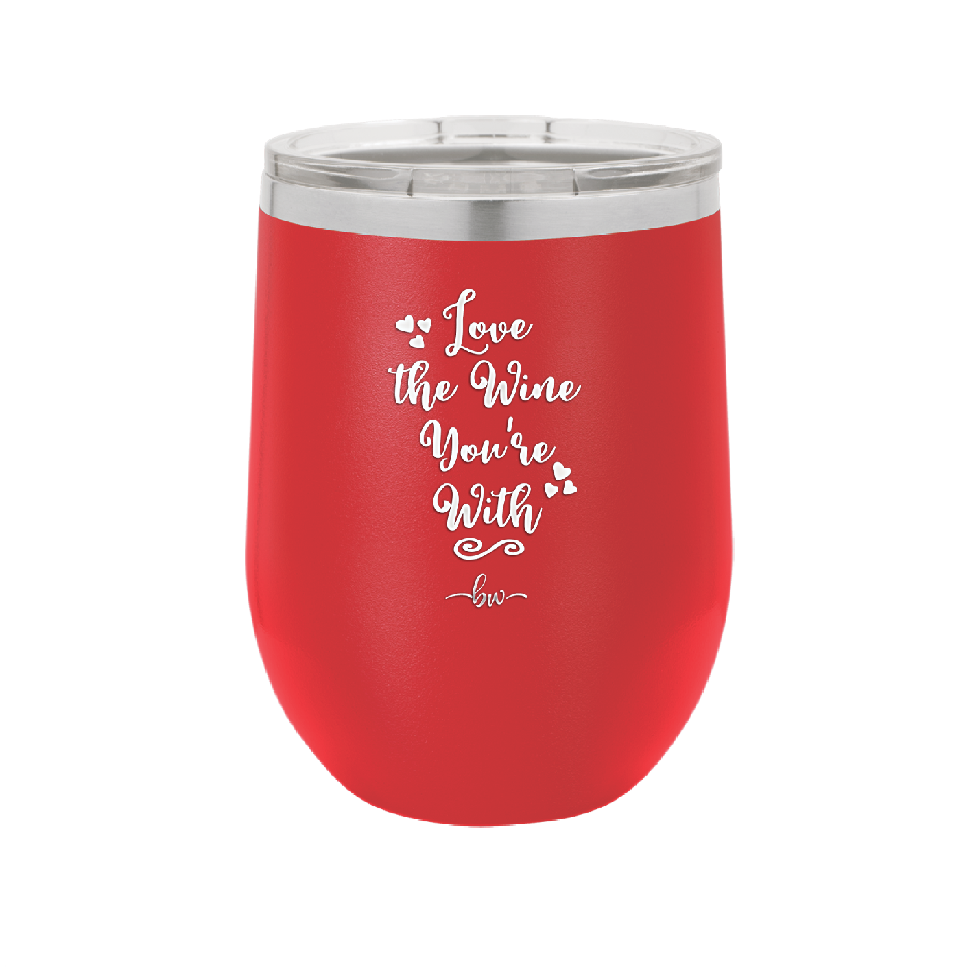 Love the Wine You're With - Laser Engraved Stainless Steel Drinkware - 1568 -