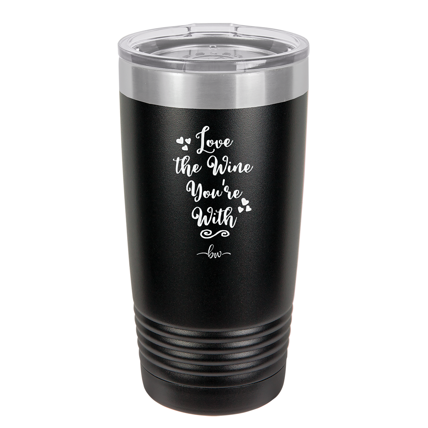 Love the Wine You're With - Laser Engraved Stainless Steel Drinkware - 1568 -