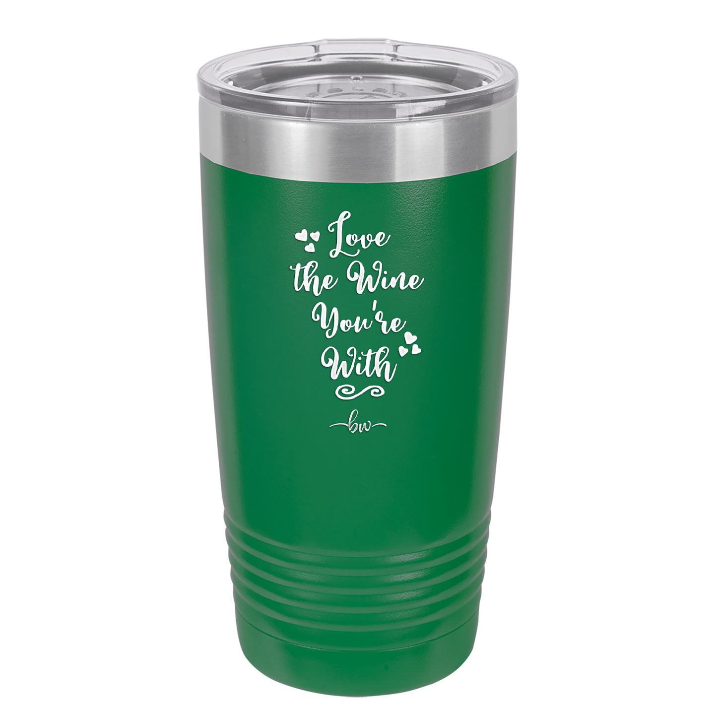 Love the Wine You're With - Laser Engraved Stainless Steel Drinkware - 1568 -