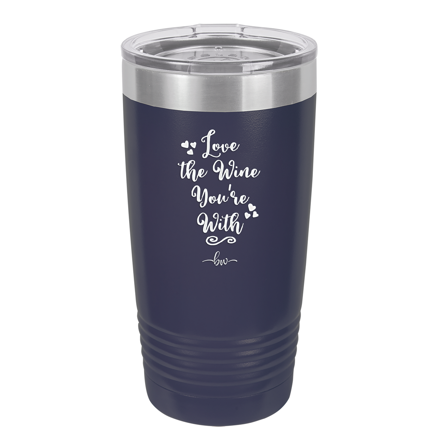 Love the Wine You're With - Laser Engraved Stainless Steel Drinkware - 1568 -
