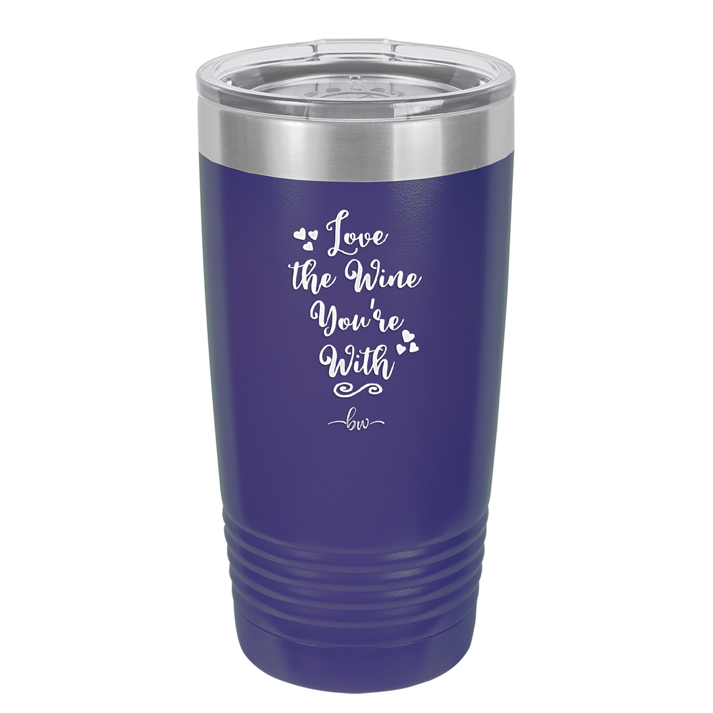 Love the Wine You're With - Laser Engraved Stainless Steel Drinkware - 1568 -