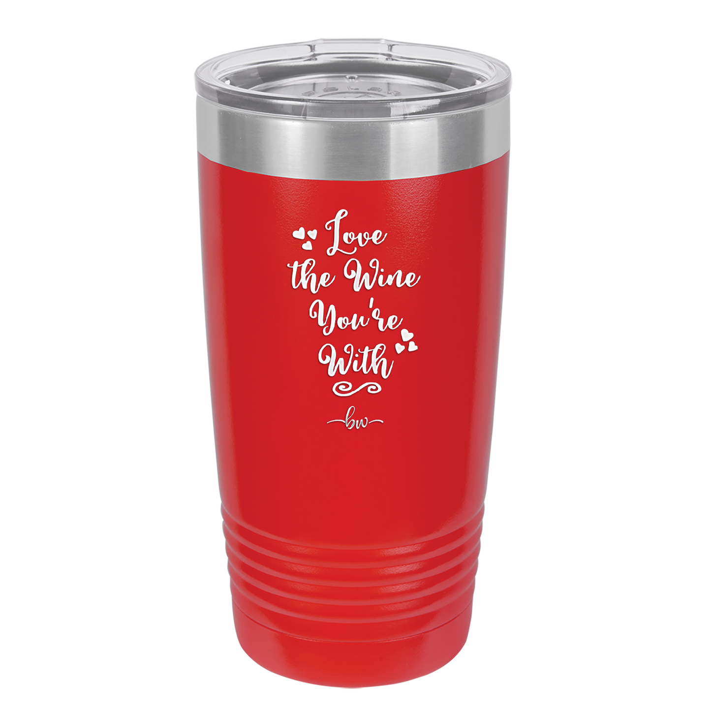 Love the Wine You're With - Laser Engraved Stainless Steel Drinkware - 1568 -