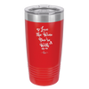 Love the Wine You're With - Laser Engraved Stainless Steel Drinkware - 1568 -