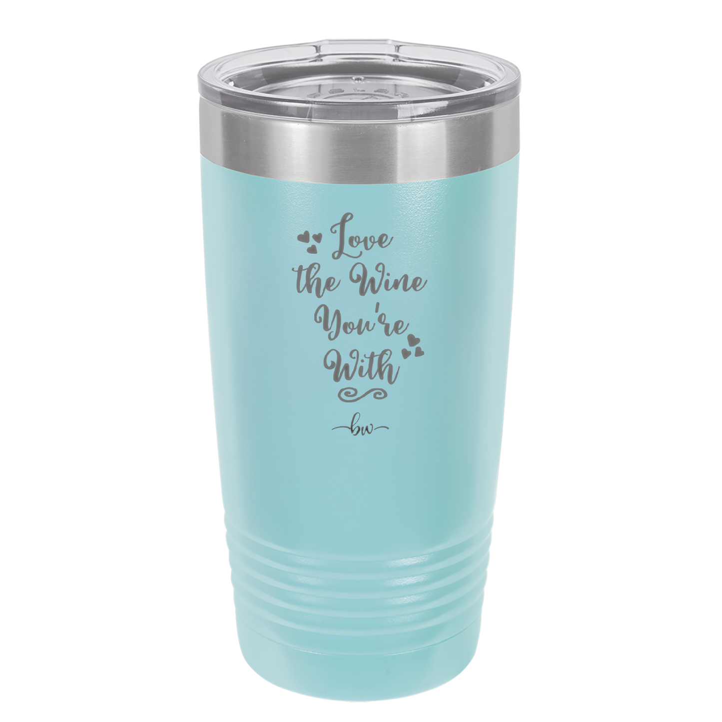 Love the Wine You're With - Laser Engraved Stainless Steel Drinkware - 1568 -