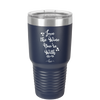 Love the Wine You're With - Laser Engraved Stainless Steel Drinkware - 1568 -