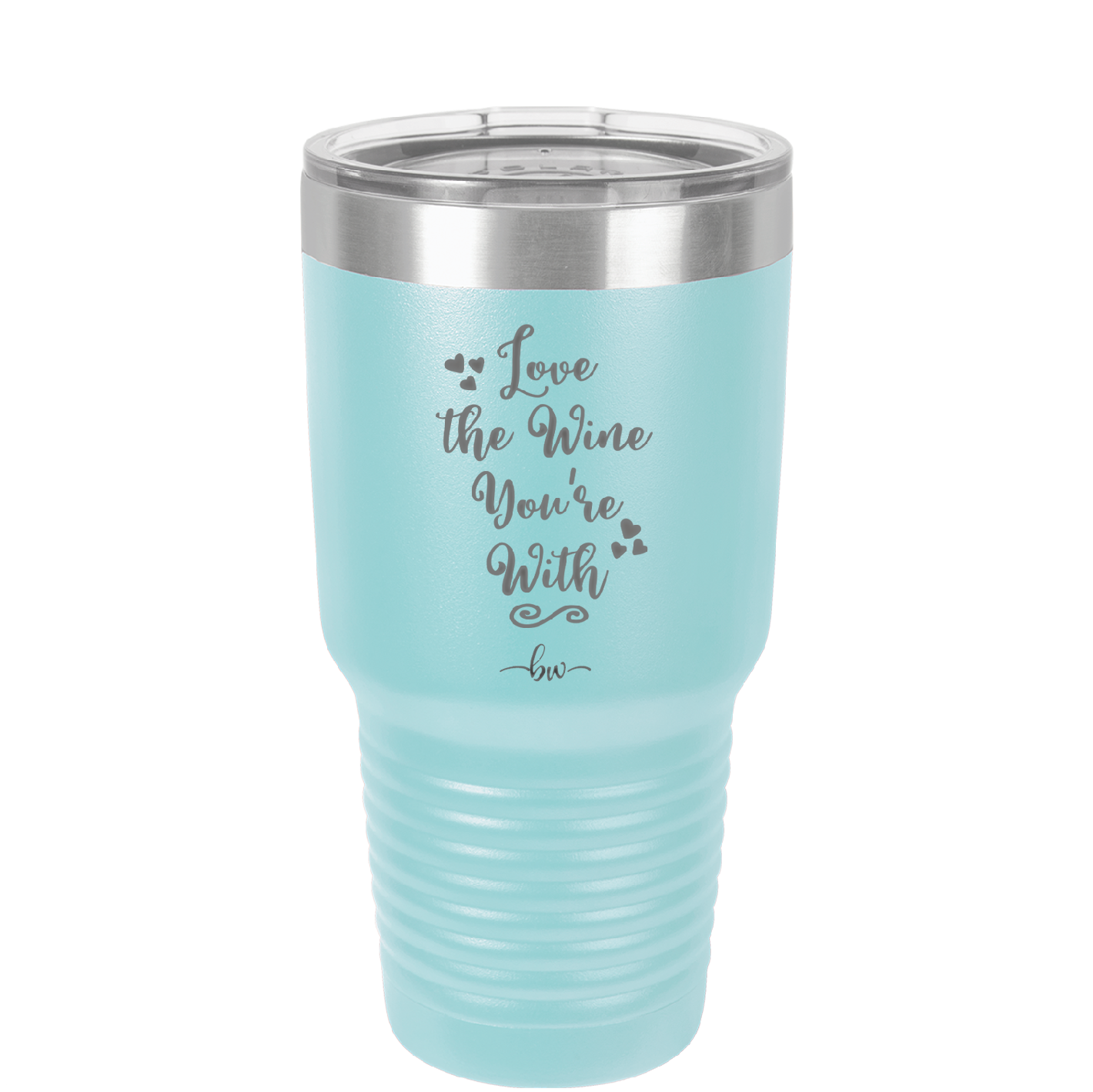 Love the Wine You're With - Laser Engraved Stainless Steel Drinkware - 1568 -