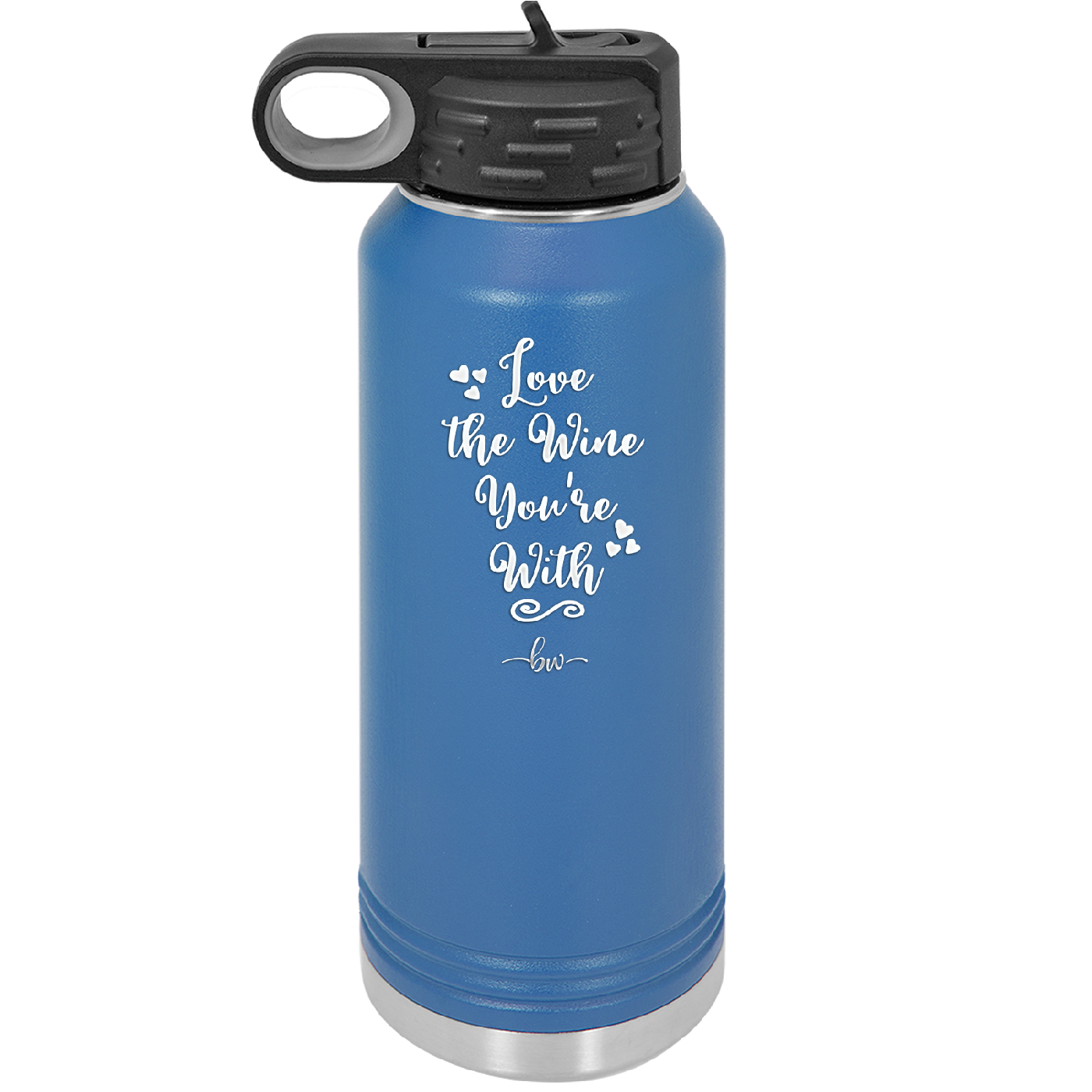 Love the Wine You're With - Laser Engraved Stainless Steel Drinkware - 1568 -