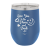 Love You to the Moon and Back - Laser Engraved Stainless Steel Drinkware - 1570 -