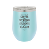 May Your Coffee Be Strong and Your Students Be Calm - Laser Engraved Stainless Steel Drinkware - 1572 -