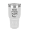 May Your Coffee Be Strong and Your Students Be Calm - Laser Engraved Stainless Steel Drinkware - 1572 -