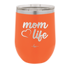 Mom Life with Heart - Laser Engraved Stainless Steel Drinkware - 1573 -