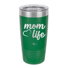 Mom Life with Heart - Laser Engraved Stainless Steel Drinkware - 1573 -