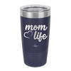 Mom Life with Heart - Laser Engraved Stainless Steel Drinkware - 1573 -