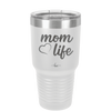 Mom Life with Heart - Laser Engraved Stainless Steel Drinkware - 1573 -