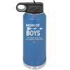 Mom of Boys - Laser Engraved Stainless Steel Drinkware - 1574 -