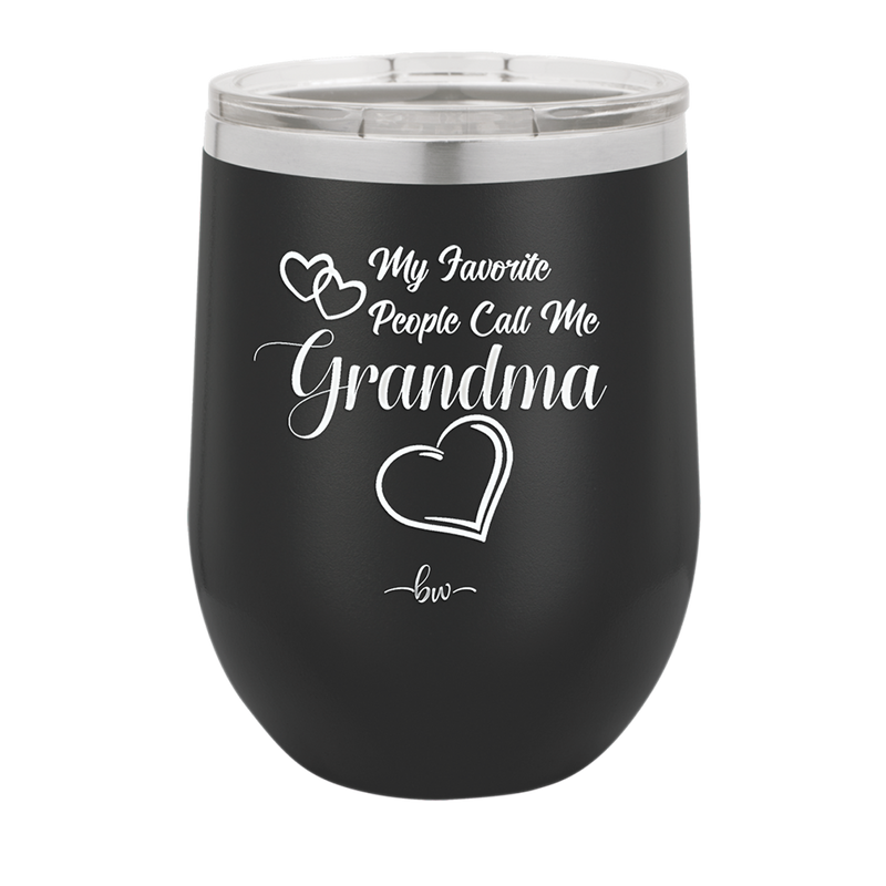 My Favorite People Call Me Grandma - Laser Engraved Stainless Steel Drinkware - 1579 -
