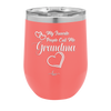 My Favorite People Call Me Grandma - Laser Engraved Stainless Steel Drinkware - 1579 -