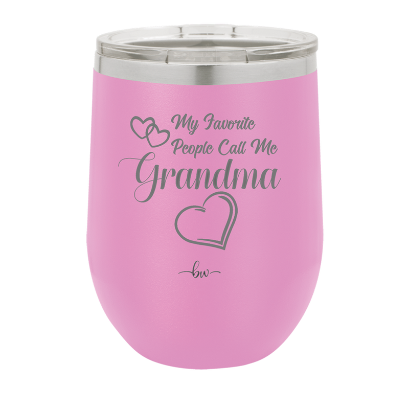 My Favorite People Call Me Grandma - Laser Engraved Stainless Steel Drinkware - 1579 -