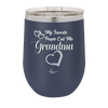 My Favorite People Call Me Grandma - Laser Engraved Stainless Steel Drinkware - 1579 -