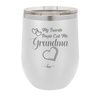 My Favorite People Call Me Grandma - Laser Engraved Stainless Steel Drinkware - 1579 -