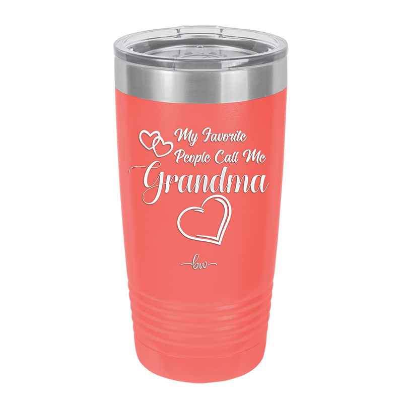 My Favorite People Call Me Grandma - Laser Engraved Stainless Steel Drinkware - 1579 -