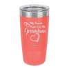 My Favorite People Call Me Grandma - Laser Engraved Stainless Steel Drinkware - 1579 -