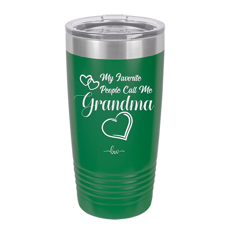 My Favorite People Call Me Grandma - Laser Engraved Stainless Steel Drinkware - 1579 -