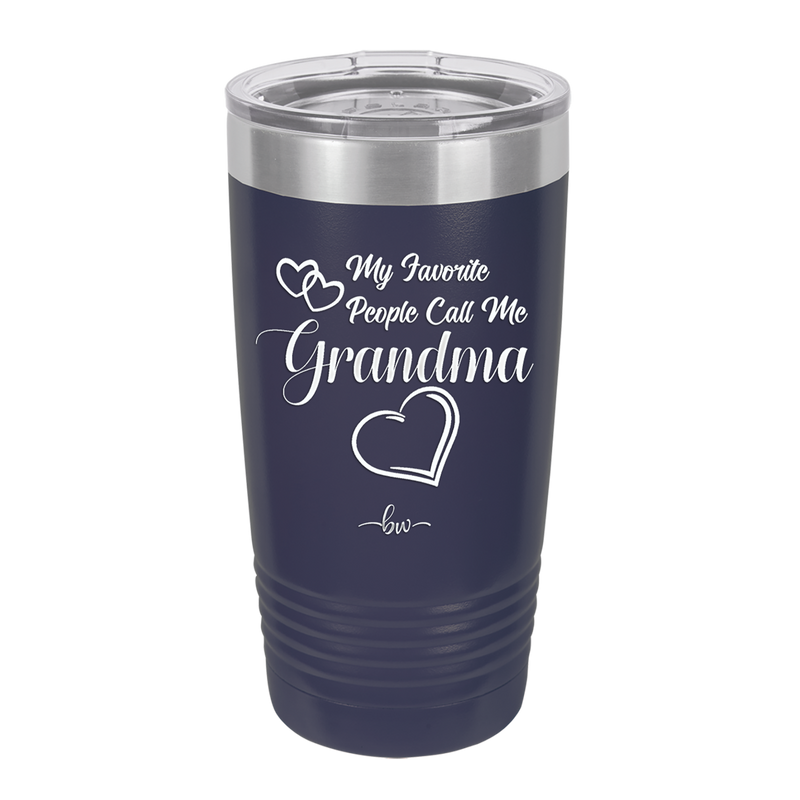 My Favorite People Call Me Grandma - Laser Engraved Stainless Steel Drinkware - 1579 -