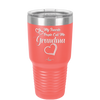 My Favorite People Call Me Grandma - Laser Engraved Stainless Steel Drinkware - 1579 -