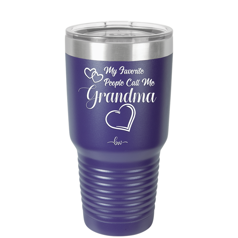 My Favorite People Call Me Grandma - Laser Engraved Stainless Steel Drinkware - 1579 -
