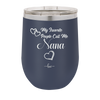 My Favorite People Call Me Nana - Laser Engraved Stainless Steel Drinkware - 1580 -