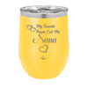 My Favorite People Call Me Nana - Laser Engraved Stainless Steel Drinkware - 1580 -