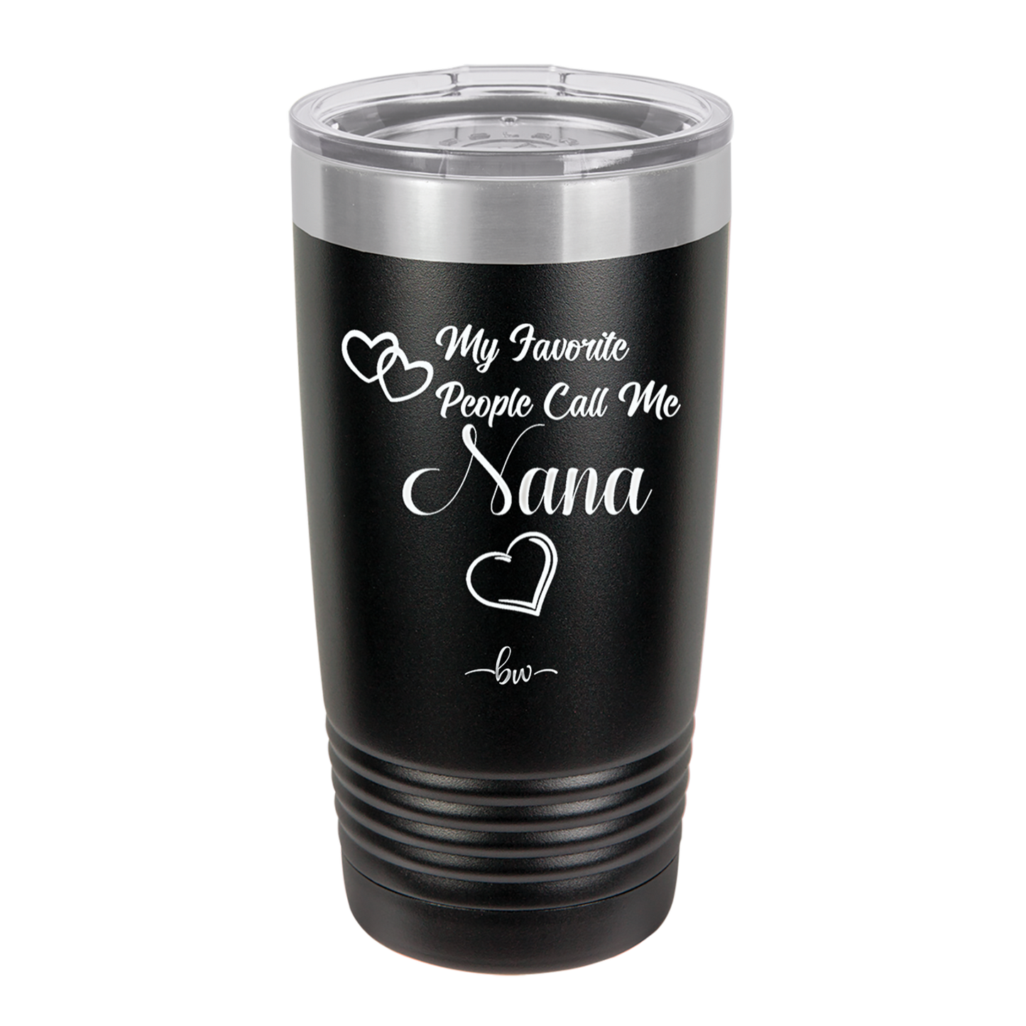 My Favorite People Call Me Nana - Laser Engraved Stainless Steel Drinkware - 1580 -
