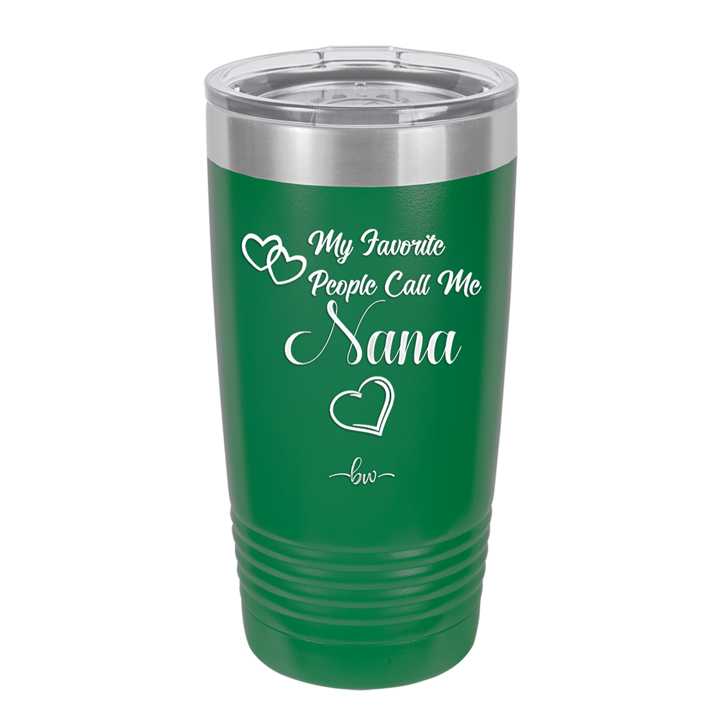 My Favorite People Call Me Nana - Laser Engraved Stainless Steel Drinkware - 1580 -
