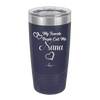 My Favorite People Call Me Nana - Laser Engraved Stainless Steel Drinkware - 1580 -