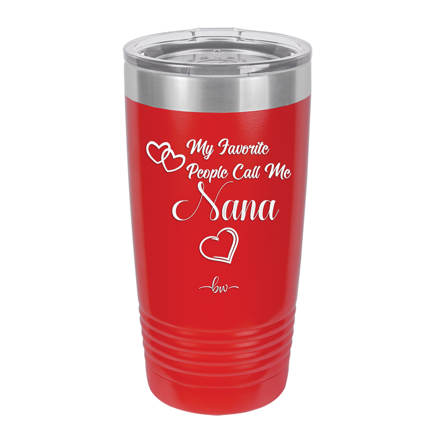 My Favorite People Call Me Nana - Laser Engraved Stainless Steel Drinkware - 1580 -