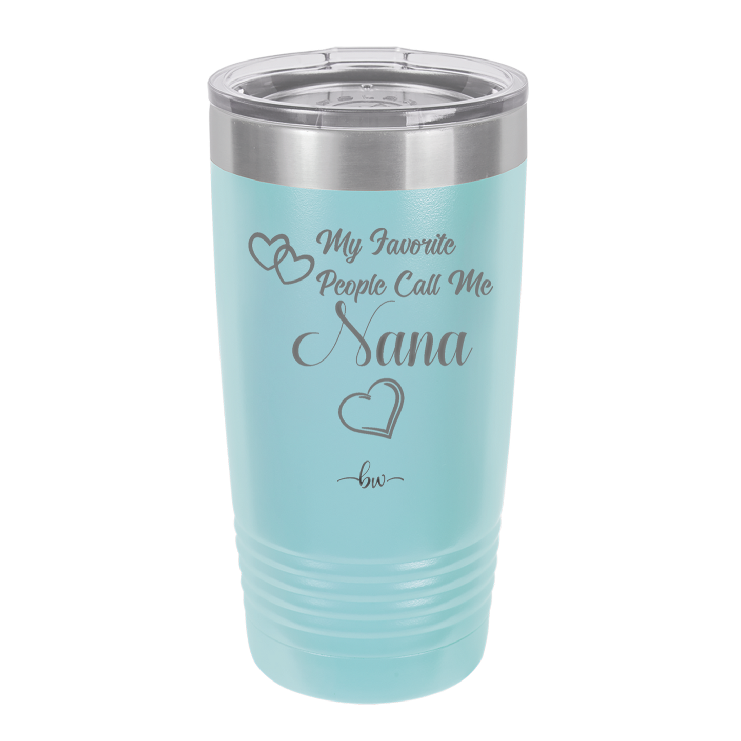 My Favorite People Call Me Nana - Laser Engraved Stainless Steel Drinkware - 1580 -