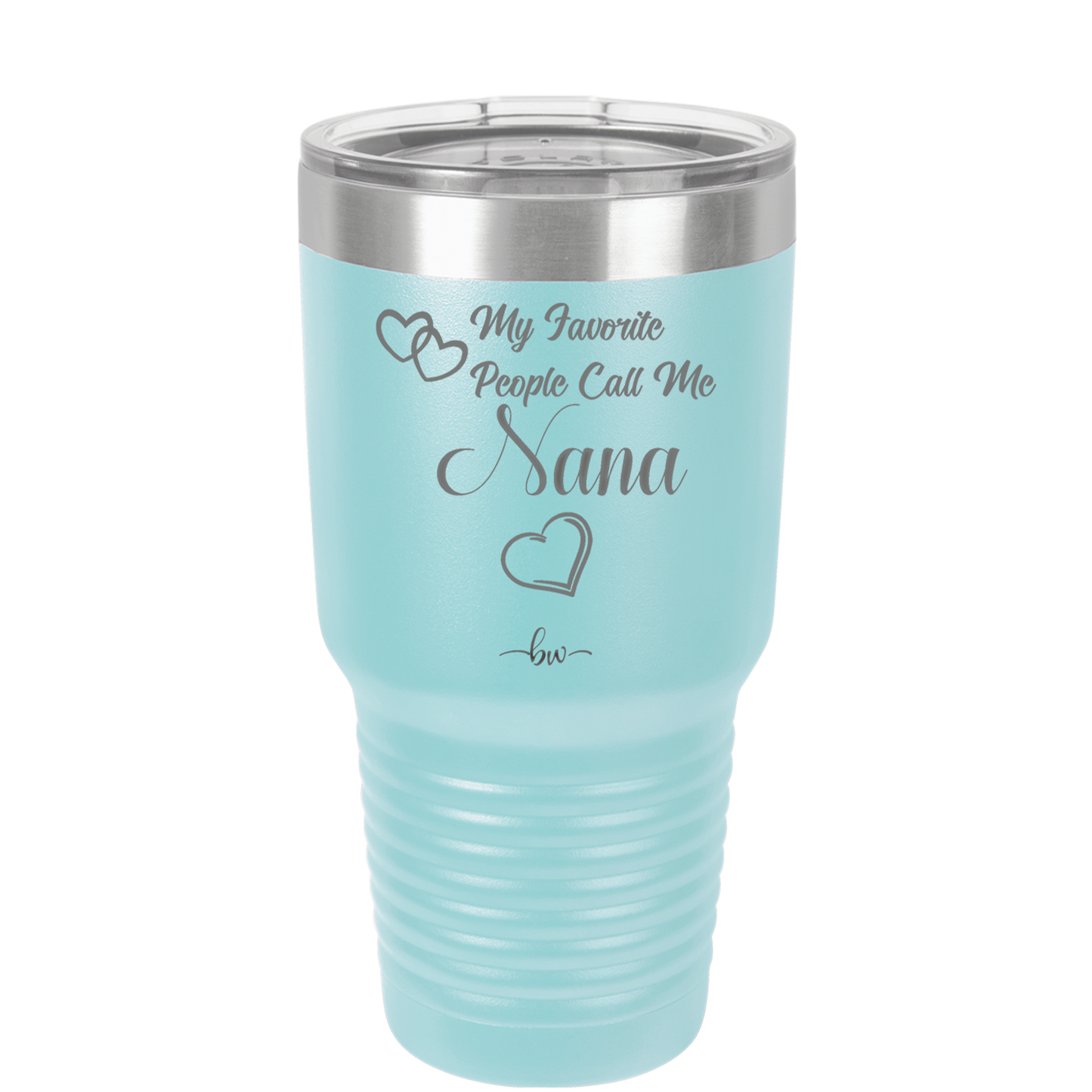 My Favorite People Call Me Nana - Laser Engraved Stainless Steel Drinkware - 1580 -