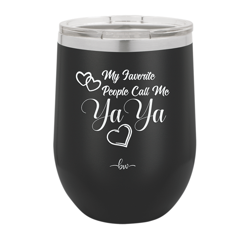 My Favorite People Call Me YaYa - Laser Engraved Stainless Steel Drinkware - 1581 -