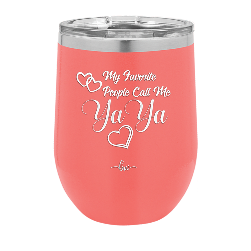 My Favorite People Call Me YaYa - Laser Engraved Stainless Steel Drinkware - 1581 -
