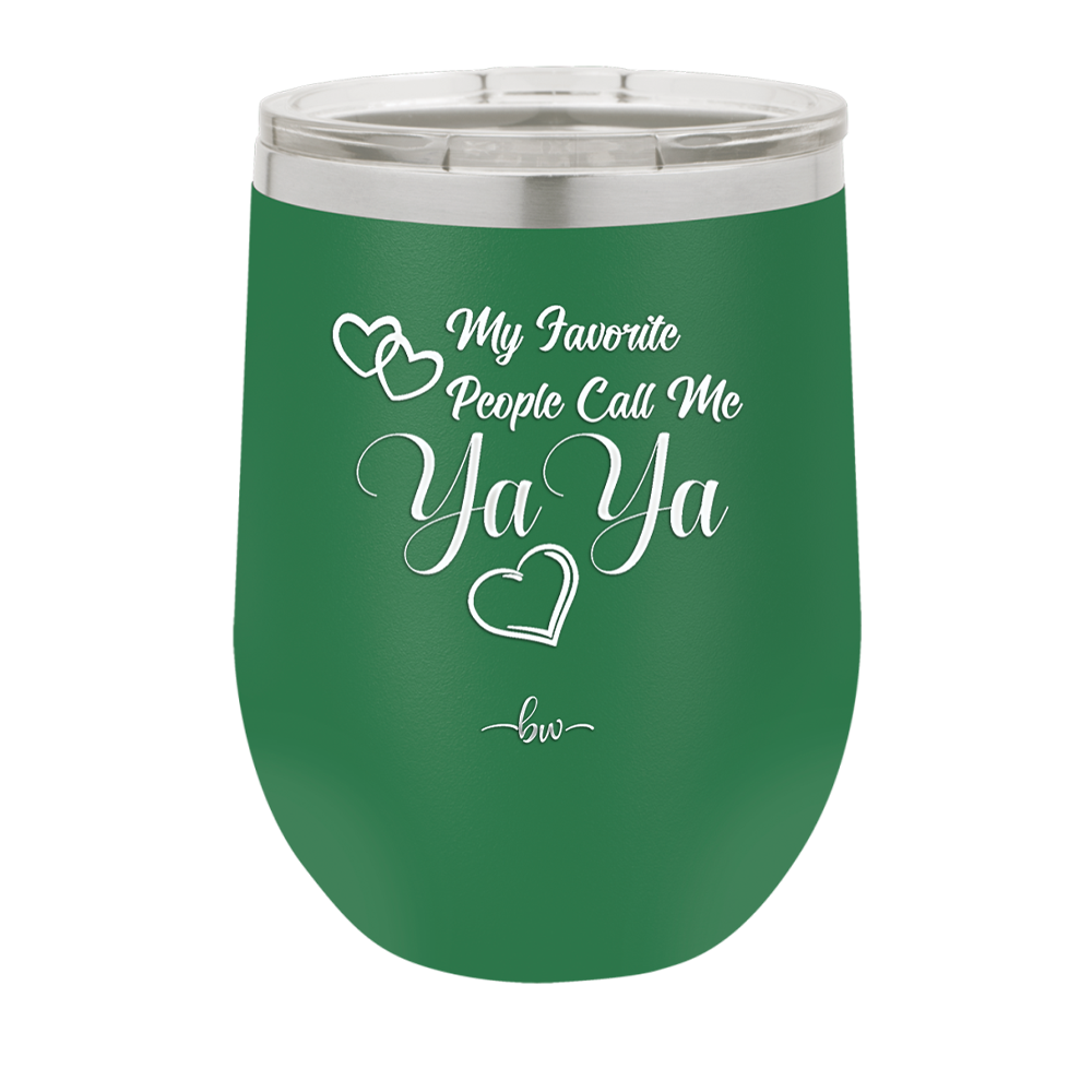 My Favorite People Call Me YaYa - Laser Engraved Stainless Steel Drinkware - 1581 -
