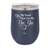 My Favorite People Call Me YaYa - Laser Engraved Stainless Steel Drinkware - 1581 -