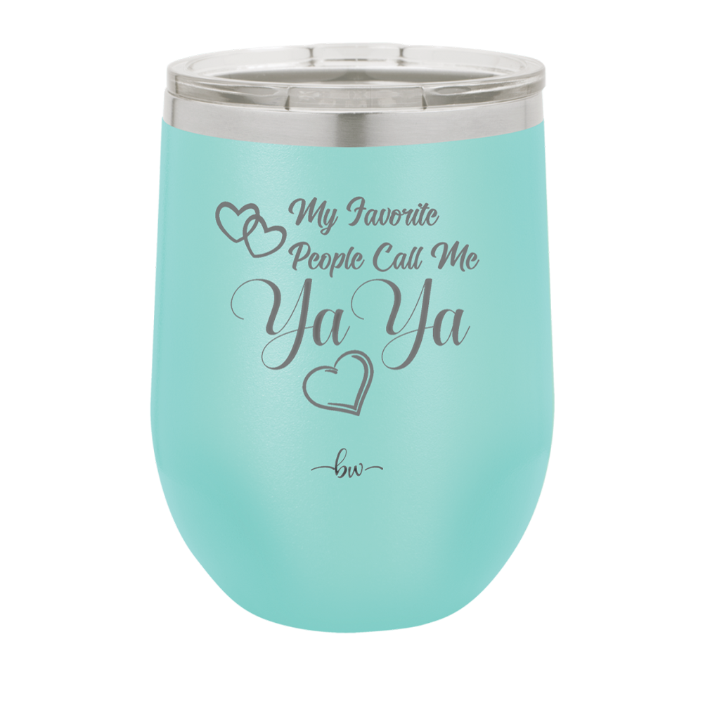 My Favorite People Call Me YaYa - Laser Engraved Stainless Steel Drinkware - 1581 -