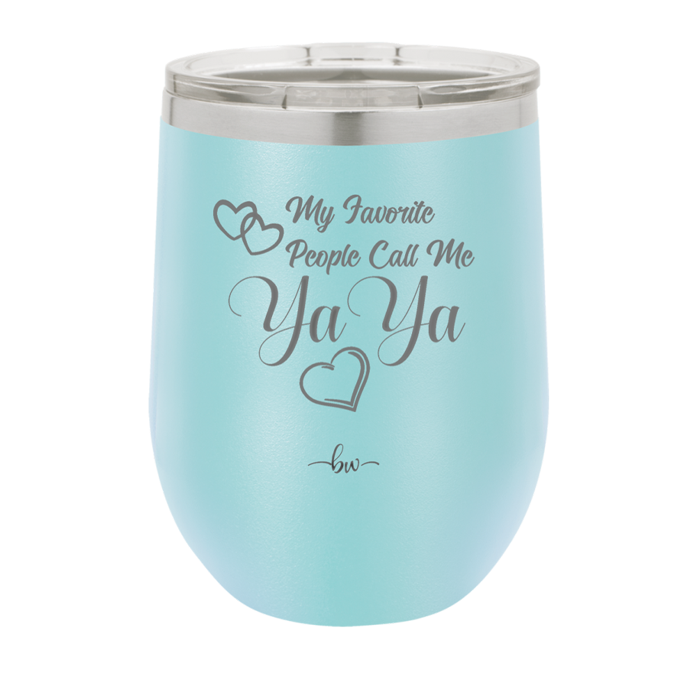 My Favorite People Call Me YaYa - Laser Engraved Stainless Steel Drinkware - 1581 -
