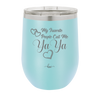 My Favorite People Call Me YaYa - Laser Engraved Stainless Steel Drinkware - 1581 -