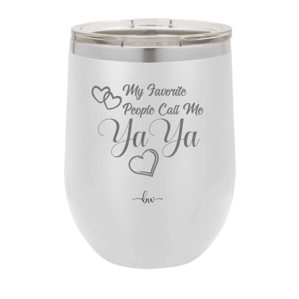 My Favorite People Call Me YaYa - Laser Engraved Stainless Steel Drinkware - 1581 -