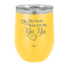 My Favorite People Call Me YaYa - Laser Engraved Stainless Steel Drinkware - 1581 -